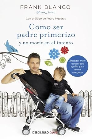 Imagen del vendedor de COMO SER PADRE PRIMERIZO Y NO MORIR EN EL INTENTO a la venta por ALZOFORA LIBROS