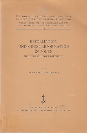 Reformation und Gegenreformation in Polen : Neue Forschungsergebnisse / Bernhard Stasiewski; Kath...