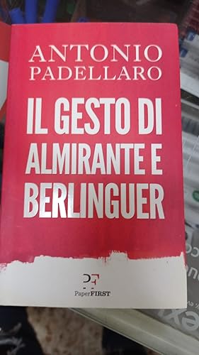 Bild des Verkufers fr IL GESTO DI ALMIRANTE E BERLINGUER zum Verkauf von Libreria D'Agostino