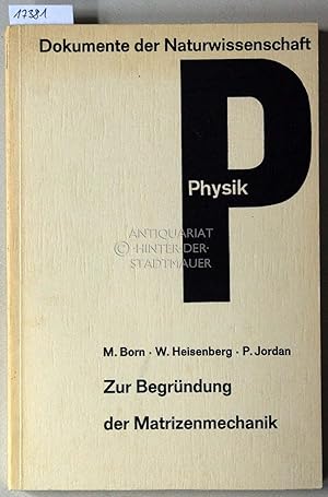 Seller image for Zur Begrndung der Matrizenmechanik. [= Dokumente der Naturwissenschaft, Abt. Physik, Bd. 2] for sale by Antiquariat hinter der Stadtmauer