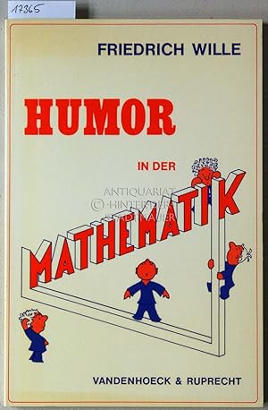 Humor in der Mathematik. Eine unnötige Untersuchung lehrreichen Unfugs, mit scharfsinnigen Bemerk...