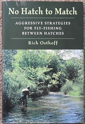 No Hatch to Match : Aggressive Strategies for Fly-Fishing between Hatches