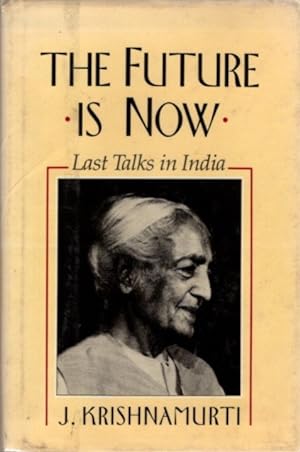 Seller image for THE FUTURE IS NOW: LAST TALKS IN INDIA for sale by By The Way Books