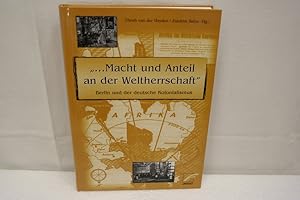 Bild des Verkufers fr Macht und Anteil an der Weltherrenschaft Berlin und der deutsche Kolonialismus. zum Verkauf von Antiquariat Wilder - Preise inkl. MwSt.