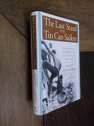 The Last Stand of the Tin Can Sailors: The Extraordinary World War II Story of the U. S. Navy's F...