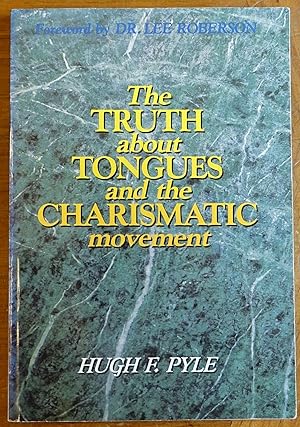 The Truth About Tongues and the Charismatic Movement