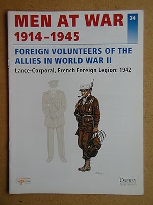 Seller image for Men At War 1914-1945. No. 34. Foreign Volunteers Of The Allies In World War II. Lance-Corporal, French Foreign Legion: 1942 for sale by N. G. Lawrie Books