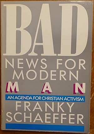 Bad News for Modern MAn: An Agenda for Christian Activism