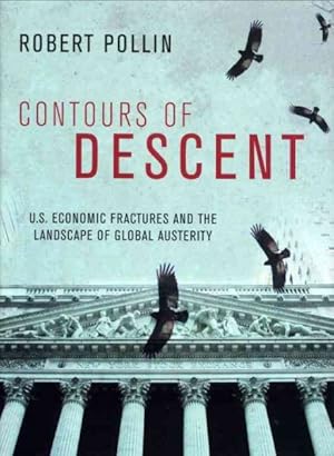 Seller image for Contours Of Descent : U.s. Economic Fractures And The Landscape Of Global Austerity for sale by GreatBookPrices