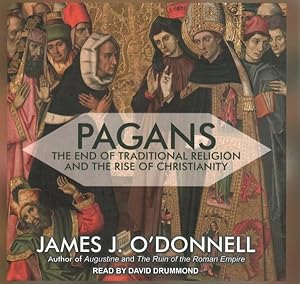 Imagen del vendedor de Pagans : The End of Traditional Religion and the Rise of Christianity a la venta por GreatBookPrices