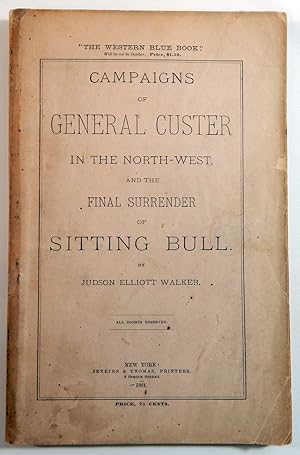 Campaigns of General Custer in the North-West and the Final Surrender of Sitting Bull