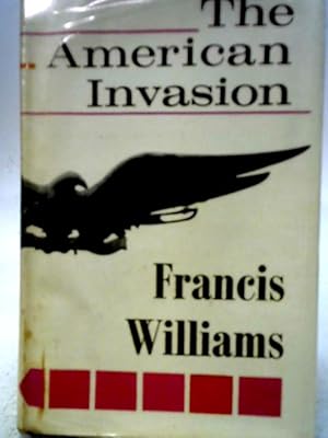 Bild des Verkufers fr The American Invasion by Francis Williams zum Verkauf von World of Rare Books