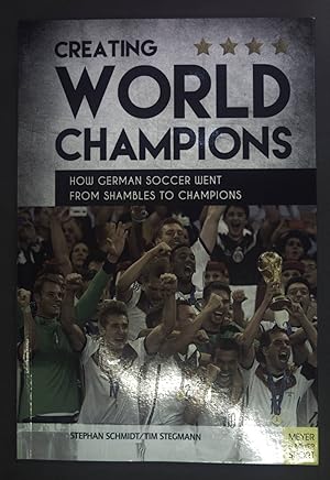 Seller image for Creating World Champions: How German Soccer Went from Shambles to Champions. for sale by books4less (Versandantiquariat Petra Gros GmbH & Co. KG)
