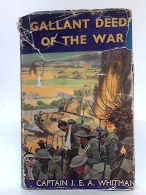 Bild des Verkufers fr Gallant Deeds Of The War: Stories of the B.E.F. on the Western Front and of the R.A.F. in the Battle of France and Britain zum Verkauf von World of Rare Books