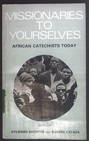 Bild des Verkufers fr Missionaries to Yourselves: African Catechetics Today zum Verkauf von books4less (Versandantiquariat Petra Gros GmbH & Co. KG)