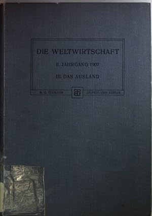 Imagen del vendedor de Die Weltwirtschaft: Ein Jahr- und Lesebuch: II. JAHRGANG 1907: III. TEIL: Das Ausland. a la venta por books4less (Versandantiquariat Petra Gros GmbH & Co. KG)