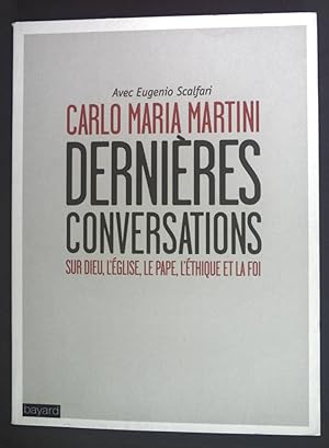 Bild des Verkufers fr Carlo Maria Martini: Dernieres conversations sur Dieu, l'eglise, le pape, l'hethique et la foi. zum Verkauf von books4less (Versandantiquariat Petra Gros GmbH & Co. KG)