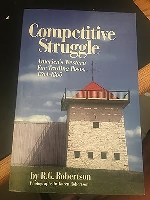 Competitive Struggle, America's Western Fur Trading Posts, 1764-1865