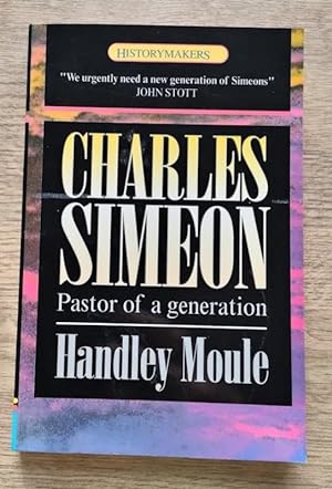 Image du vendeur pour Charles Simeon: Pastor of a Generation (HistoryMakers series) mis en vente par Peter & Rachel Reynolds