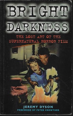 Seller image for BRIGHT DARKNESS The Lost Art of the Supernatural Horror Film for sale by Books from the Crypt