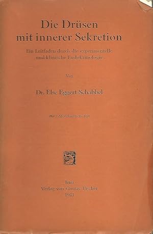 Die Drüsen mit innerer SEkretion. Ein Leitfaden durch die experimentelle und klinische Endokrinol...