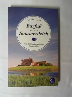 Barfuß auf dem Sommerdeich : mein Halligleben zwischen Ebbe und Flut.