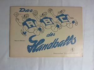 Image du vendeur pour Das A B C des Hanballs. Hrsg.: Deutscher Handball-Bund. mis en vente par Buecherhof