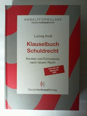 Klauselbuch Schuldrecht : Beraten und Formulieren nach neuem Recht ; [Schuldrecht, Mietrecht, ZPO...