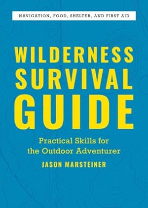 Immagine del venditore per Wilderness Survival Guide : Practical Skills for the Outdoor Adventurer venduto da GreatBookPrices