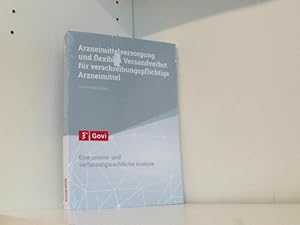 Seller image for Arzneimittelversorgung und flexibles Versandverbot fr verschreibungspflichtige Arzneimittel: Eine unions- und verfassungsrechtliche Analyse (Govi) for sale by Book Broker