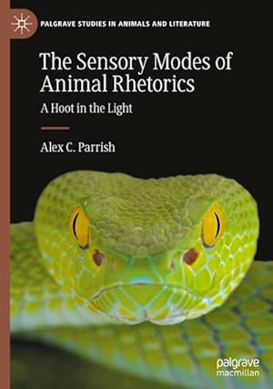 Bild des Verkufers fr The Sensory Modes of Animal Rhetorics : A Hoot in the Light zum Verkauf von AHA-BUCH GmbH