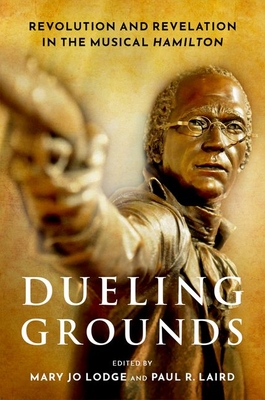 Seller image for Dueling Grounds: Revolution and Revelation in the Musical Hamilton (Paperback or Softback) for sale by BargainBookStores