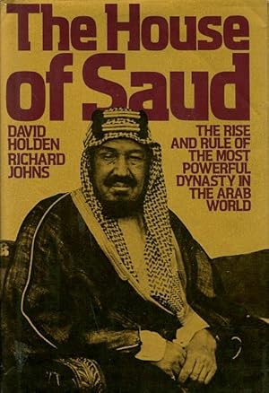 Seller image for The House of Saud: The Rise and Rule of the Most Powerful Dynasty in the Arab World for sale by LEFT COAST BOOKS