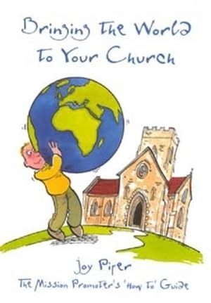 Imagen del vendedor de Bringing the World to Your Church: A Rescue Pack of Ideas and Information for Missions Mobilisers a la venta por WeBuyBooks