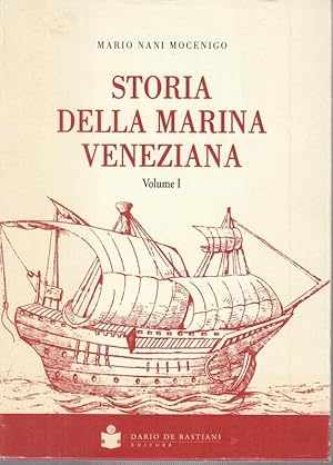 Storia della Marina Veneziana da Lepanto alla caduta della Repubblica. Volume I.