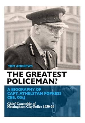 Seller image for Greatest Policeman? : A Biography of Capt Athelstan Popkess for sale by GreatBookPrices