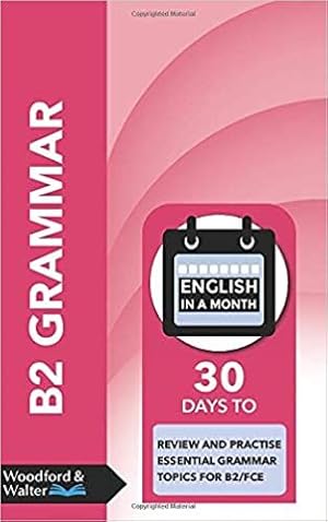 B1 Grammar: 30 days to review and practise essential grammar topics for B1/PET