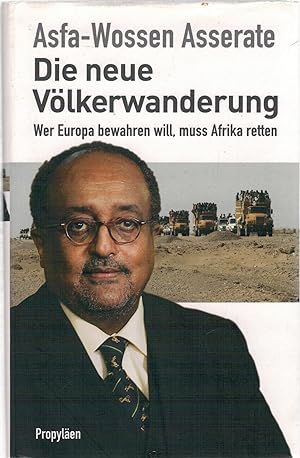 Seller image for Die neue V?lkerwanderung - Wer Europa bewahren will, muss Afrika retten for sale by Antiquariat Hans Wger