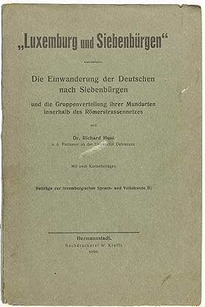 Luxemburg und Siebenbürgen. Die Einwanderung der Deutschen nach Siebenbürgen und die Gruppenverte...