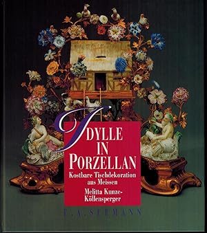 Seller image for Idylle in Porzellan, kostbare Tischdekoration aus Meissen for sale by Antiquariat Kastanienhof