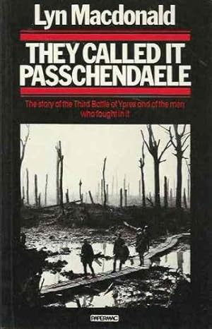 Imagen del vendedor de They Called it Passchendaele: Story of the Third Battle of Ypres and of the Men Who Fought in it a la venta por WeBuyBooks