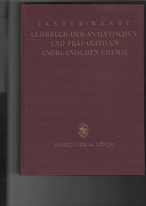 Bild des Verkufers fr Lehrbuch der analytischen und prparativen anorganischen Chemie. (Mit Ausnahme der quantitativen Analyse). Bearbeitet von Gerhart Jander, Berlin, und Hildegard Wendt, Clausthal-Zellerfeld. Mit 38 Abbildungen, 17 Tabellen und einer mehrfarbigen Spektraltafel. zum Verkauf von Antiquariat Frank Dahms