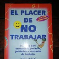 EL PLACER DE NO TRABAJAR