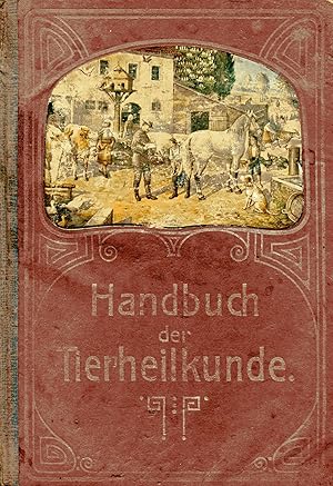 Handbuch der Tierheilkunde;Zuverlässiger Ratgeber in allen Krankheits- und Unglücksfällen des ges...