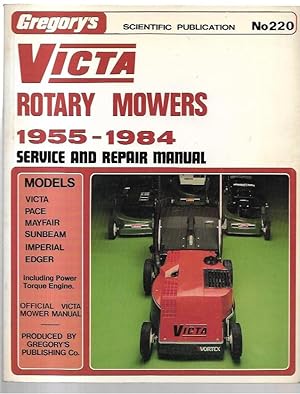 Imagen del vendedor de Victa Rotary Mowers 1955 -1984. Service and Repair Manual. No. 220. Models: Victa, Pace, Mayfair, Sunbeam, Imperial, Edger and other mowers made by Victa at the time of publication. Including Power Torque Engine. Official Victa Mower Manual. a la venta por City Basement Books