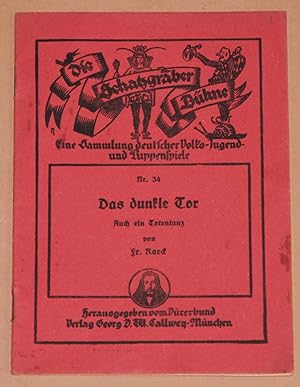 Das dunkle Tor - Auch ein Totentanz - Die Schatzgräber-Bühne Nr. 34 ( herausgegeben vom Dürerbund...
