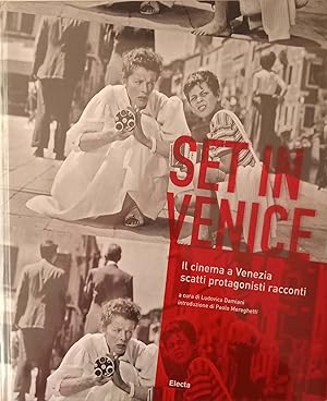 Set in Venice. Il cinema a Venezia scatti protagonisti racconti