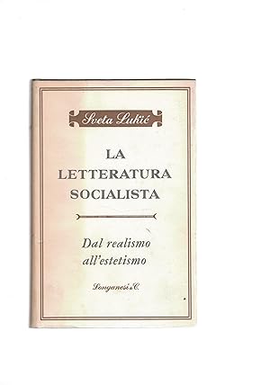 Bild des Verkufers fr La letteratura socialista. dal realismo all'estetismo. zum Verkauf von Libreria Gull