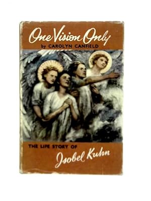 Seller image for One Vision Only A Biography of Isobel Kuhn for sale by World of Rare Books