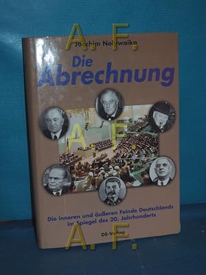 Bild des Verkufers fr Die Abrechnung : die inneren und ueren Feinde Deutschlands im Spiegel des 20. Jahrhunderts zum Verkauf von Antiquarische Fundgrube e.U.